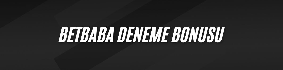 Betbaba Deneme Bonusu