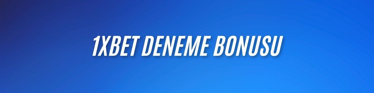 1xBet Deneme Bonusu